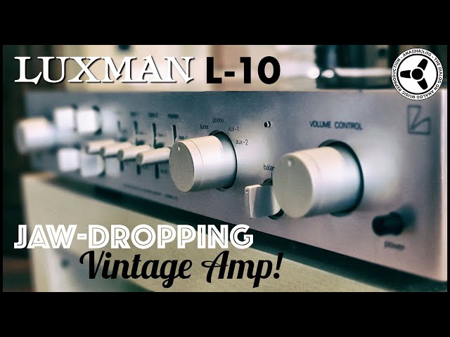 Luxman L-10: Jaw-dropping vintage amp at a great price!