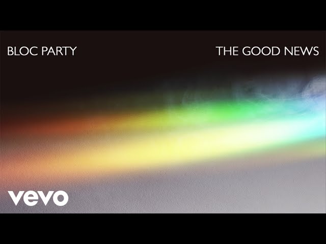 Bloc Party - The Good News (Official Audio)