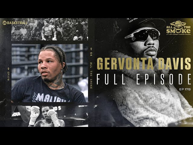 Gervonta Davis | Ep 178 | ALL THE SMOKE Full Episode | SHOWTIME Basketball