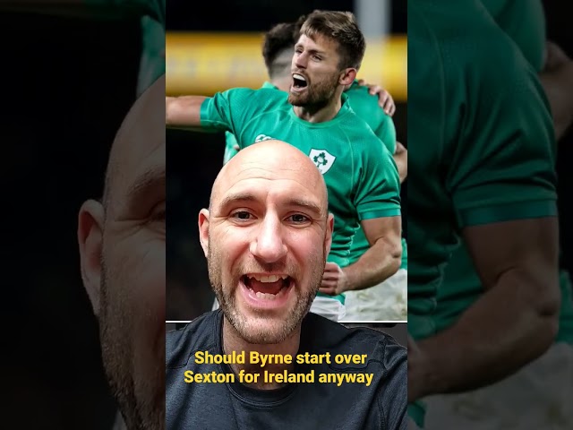 Should Ross Byrne start over Sexton for Ireland anyway?