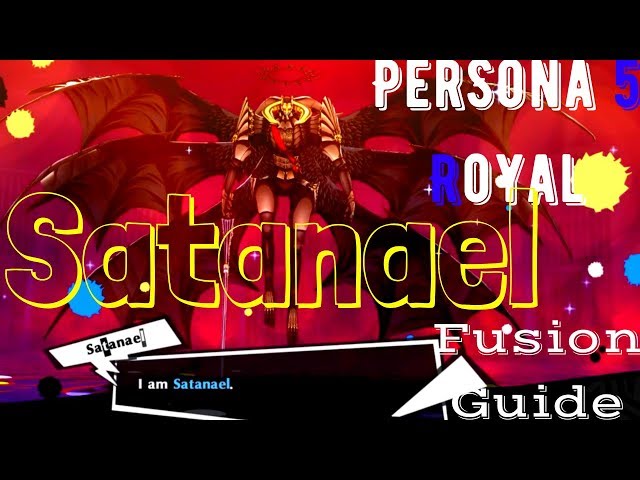 Persona 5 Royal | P5R Satanael Fusion Guide