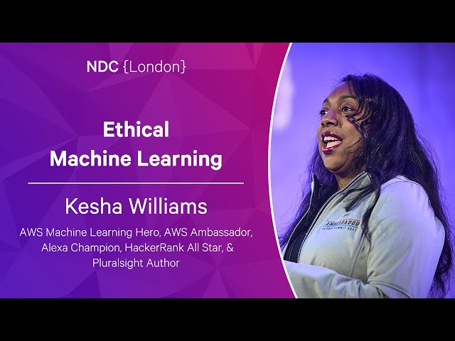 Ethical Machine Learning - Kesha Williams - NDC London 2023