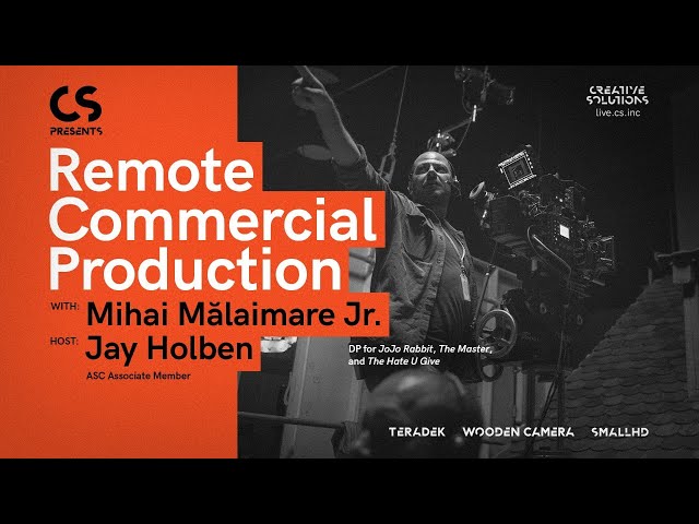 CS Presents: Remote Commercial Production with Cinematographer Mihai Mălaimare Jr.