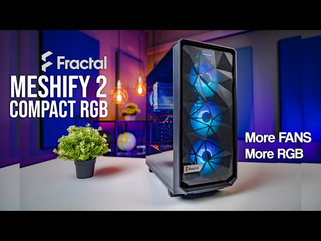 More than just RGB upgrade - Fractal Meshify 2 Compact RGB