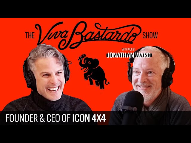 Jonathan Ward, Founder & CEO ICON 4x4 - The Viva Bastardo Show - 033