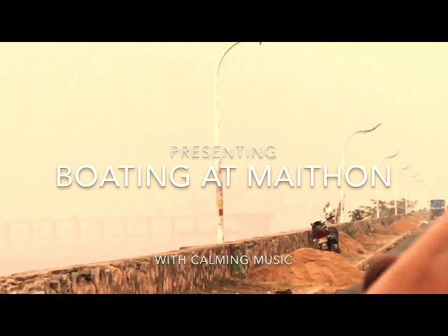 Boating at Maithon Dam  ||  with Relaxing  Music 🎶 ||  🛶