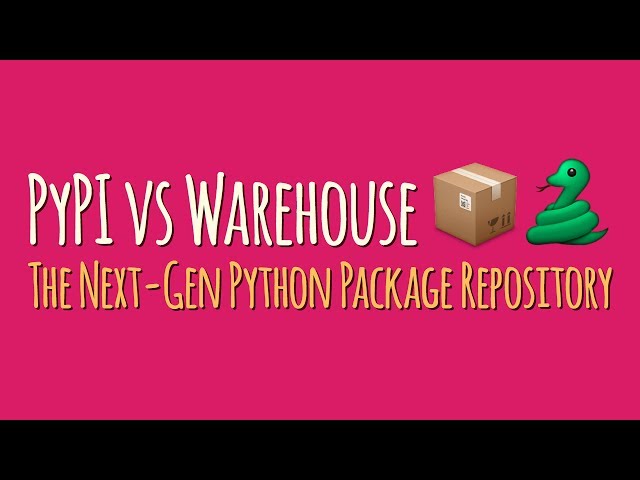 PyPI vs Warehouse, the Next-Generation Python Package Repository