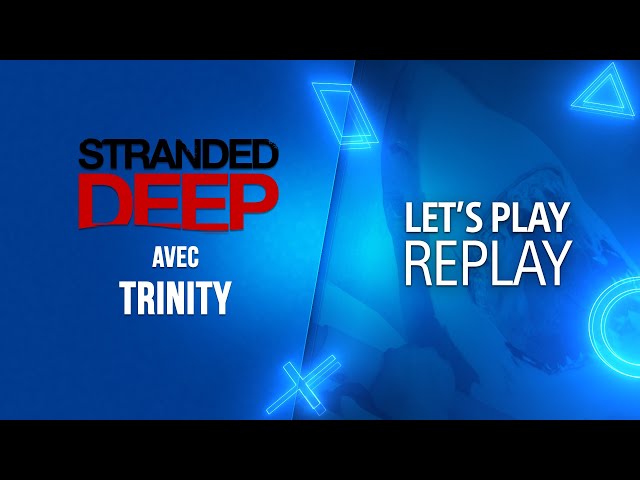 Let's PLAY | Trinity tente de survivre dans Stranded Deep | PS4
