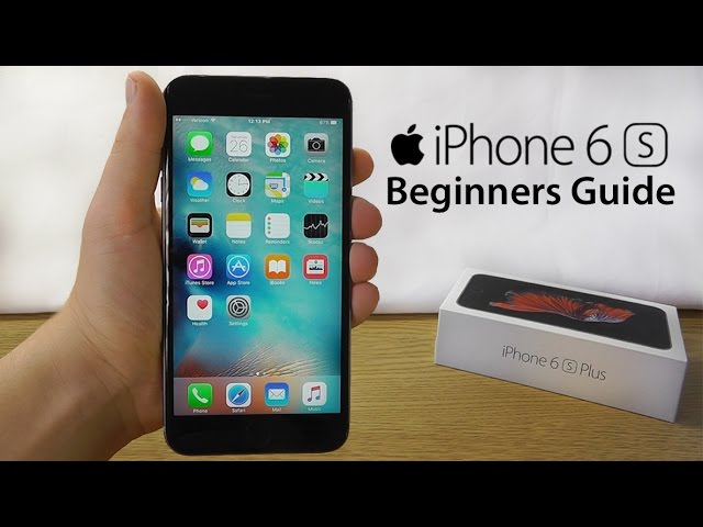 iPhone 6S – Complete Beginners Guide