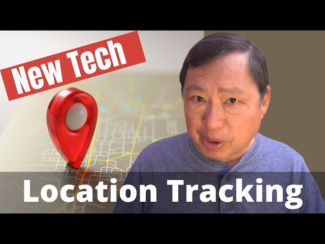 Tracking Our Locations - New Tech in 2021