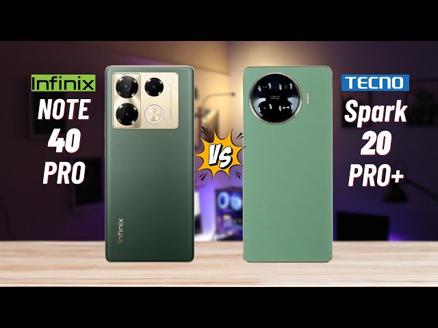 Infinix Note 40 Pro vs Tecno Spark 20 Pro Plus
