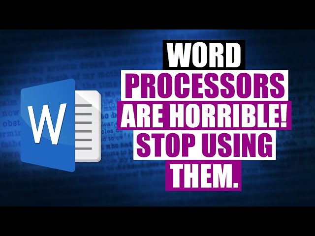 Word Processors Are Evil And Should Not Exist!