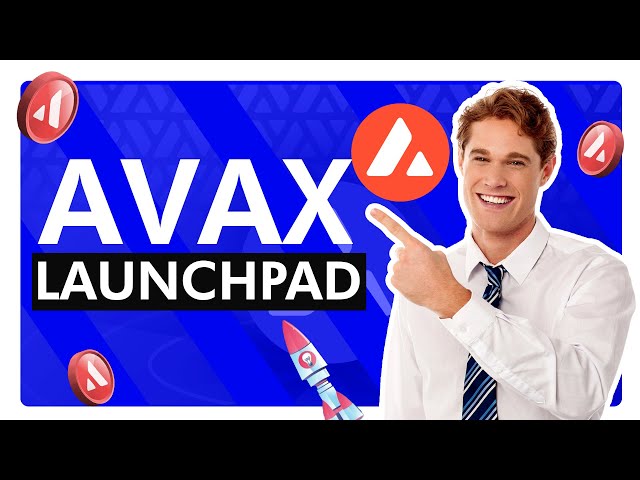 AVAX Launchpad: Launch New Projects on Avalanche Blockchain