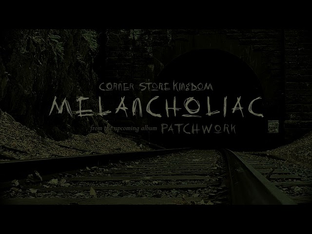 CORNER STORE KINGDOM  - Melancholiac (Official Audio)