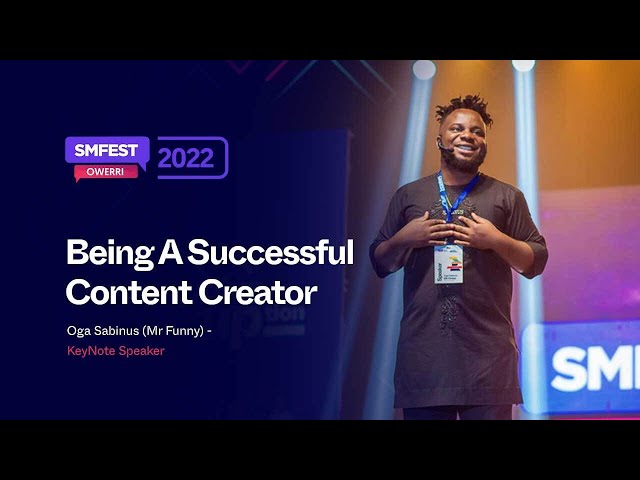 Being A Successful Content Creator - Oga Sabinus (Mr Funny) | Smfest 2022