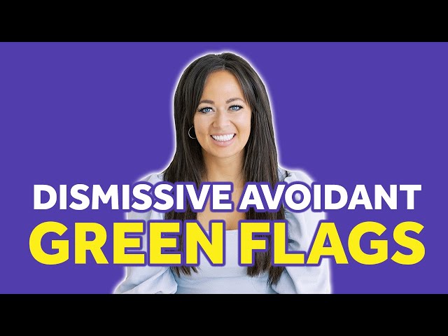The Top 5 GREEN Flags For Dismissive Avoidants When Dating | Core Wounds & Unmet Needs