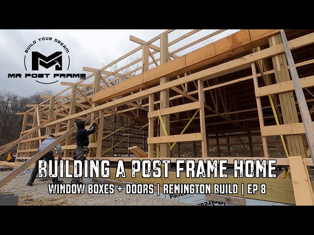 Building a Post Frame Home | Window Boxes + Doors | Remington | Ep 8
