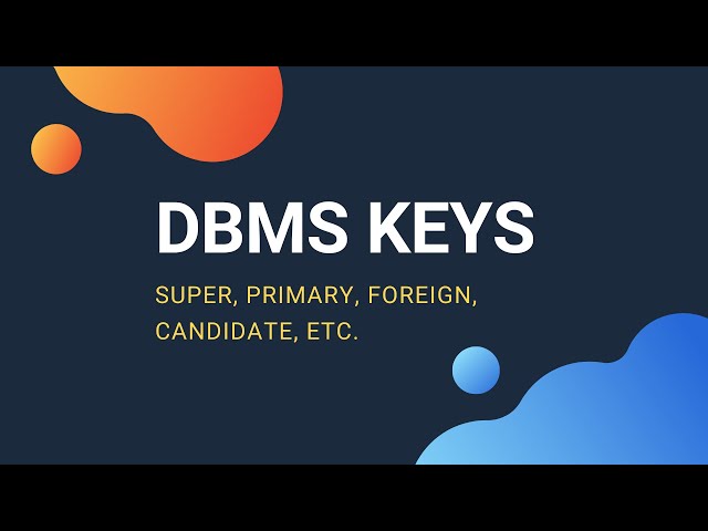 Concept of Keys in DBMS - Super, Primary, Candidate, Foreign Key, etc