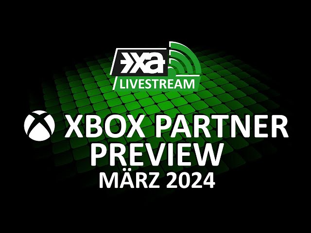 LIVE: Xbox Partner Preview März 2024 mit Marc