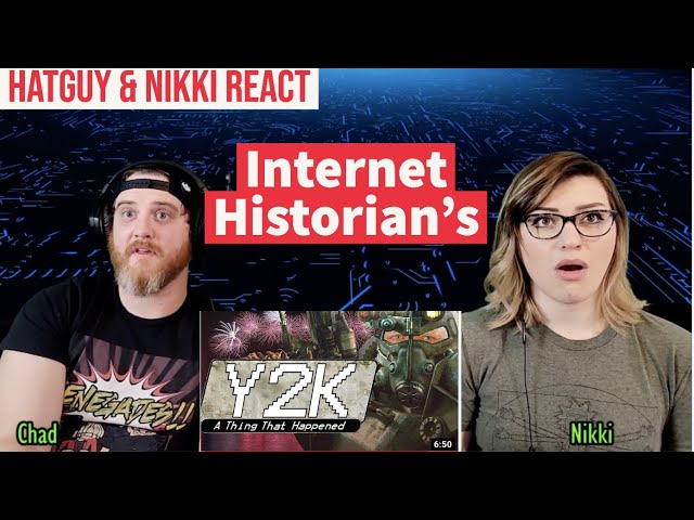 Hat Guy & Nikki React to  @InternetHistorian   - The Y2K Apocalypse