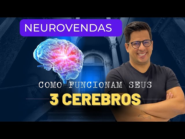 Como Funcionam seus 3 Cérebros NeuroVendas -