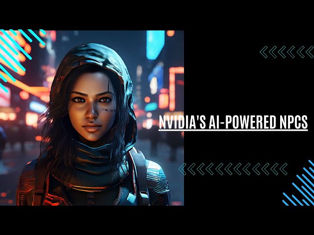 Nvidia's AI-Powered NPCs and the Game-Changing Potential of Interactive Storytelling