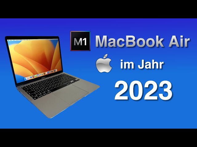 Sollte man sich das M1 MacBook Air im Jahr 2023 noch kaufen?