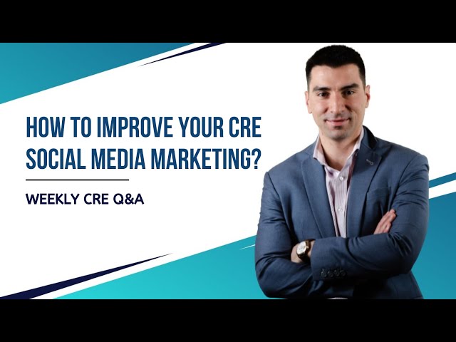 How to Improve Your CRE Social Media Marketing?