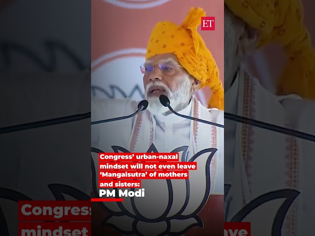 Congress' urban-naxal mindset will not even leave 'Mangalsutra' of mothers and sisters: PM Modi