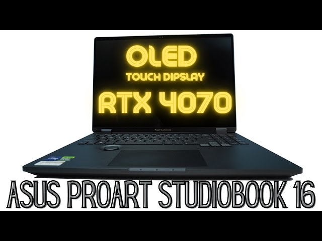 ASUS ProArt Studiobook 16 OLED (2023) RTX 4070 laptop review