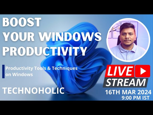 Unlocking Productivity: Productivity Tools & Techniques on Windows | Technoholic Live