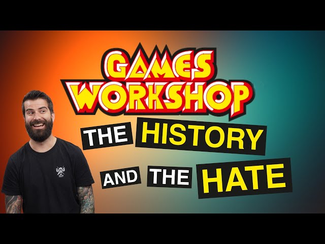 Games Workshop: The History & The Hate!