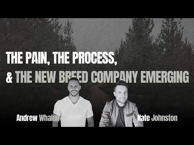 THE PAIN, THE PROCESS, & THE NEW BREED COMPANY EMERGING // Nate Johnston & Andrew Whalen