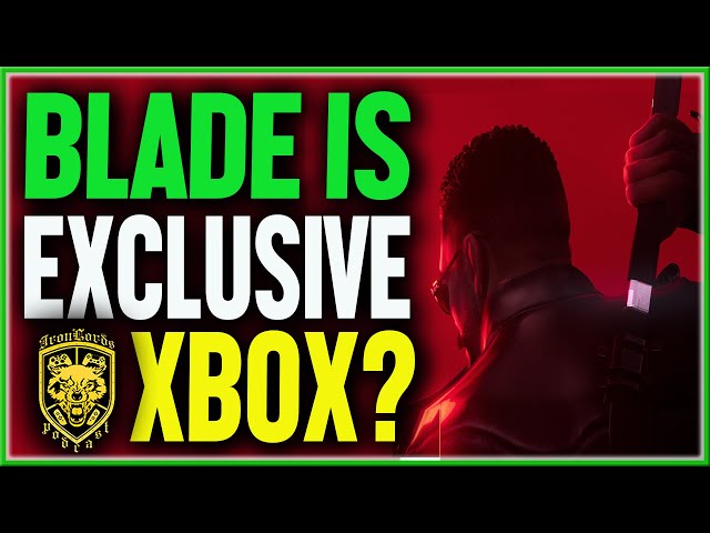 Blade A Xbox Exclusive Or Not? : Does Microsoft Need To Say