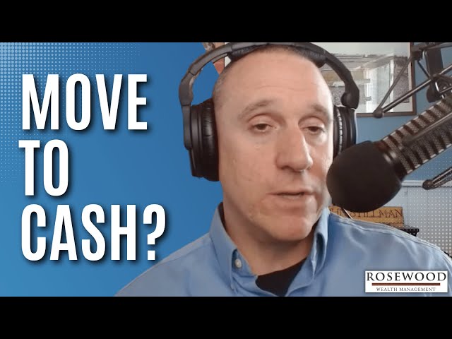 Should you move your money to cash?