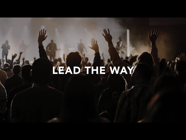 Leeland - Lead the Way (Official Live Video)