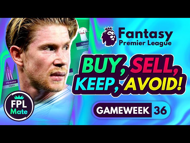 FPL GW36 TRANSFER TIPS! | Buy, Sell, Keep & Avoid for Gameweek 36 Fantasy Premier League 2023-24