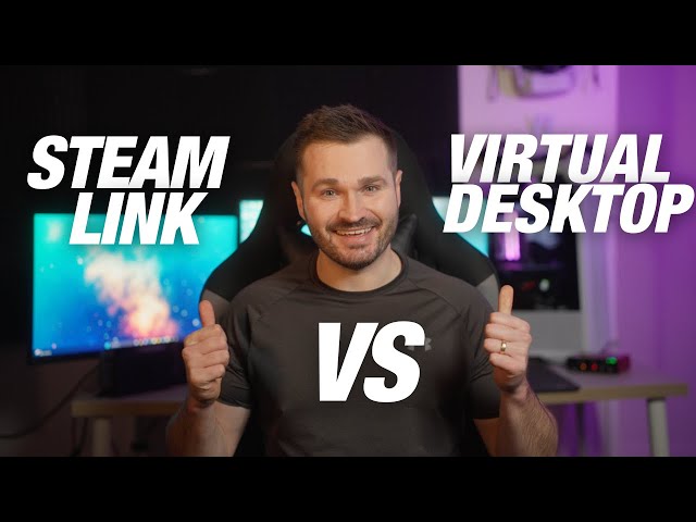 Steam Link vs Virtual Desktop for the Ultimate PC VR Experience