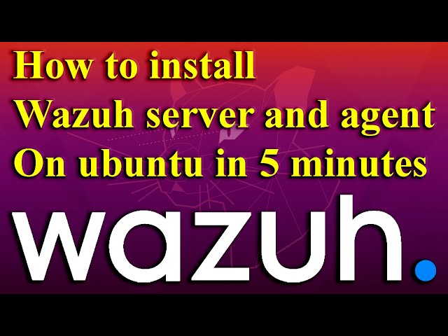 How to install Wazuh server and agent on ubuntu in 5 minutes
