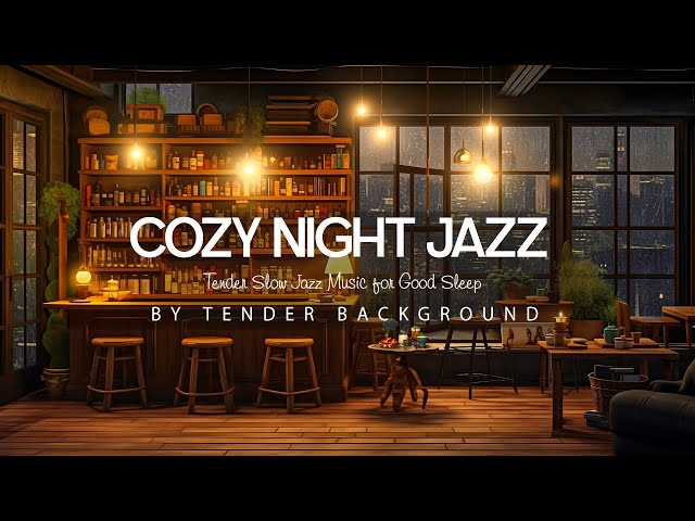 Soothing Jazz & Sweet Cozy Night Jazz | Tender Slow Jazz Music for Good Sleep, Unwind