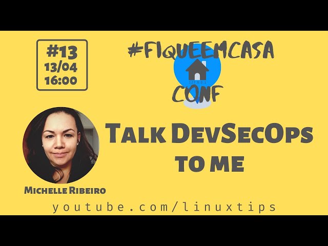 Michelle Ribeiro - Talk DevSecOps to me | #FiqueEmCasaConf