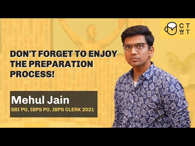 Don't forget to enjoy the preparation process! - Mehul Jain SBI PO 2021 | IBPS PO | IBPS Clerk 2021