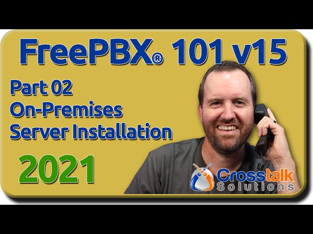 02 On-premises Server Installation - FreePBX 101 v15