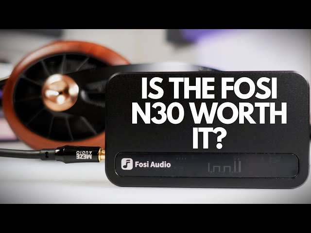Is the Fosi Audio N30 Worth Your Money? In-Depth Analysis and Pros/Cons