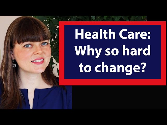 Why is it so hard to change health care?