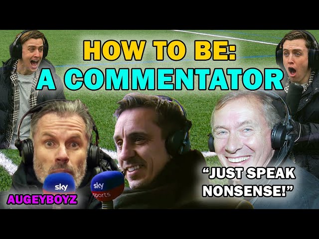 HOW TO BE A COMMENTATOR (**GARY NEVILLE APPROVED**)