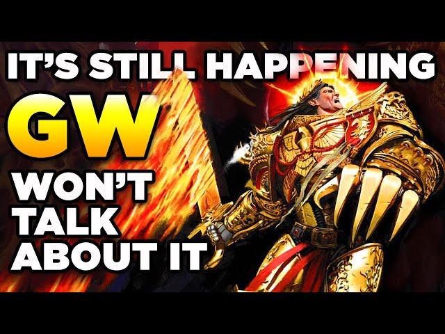 IT'S STILL HAPPENING. GW WONT TALK ABOUT IT | Warhammer 40,000 40K News/Discussion