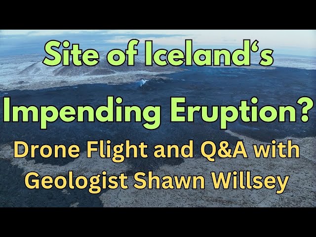 Drone Flight Over Likely Eruption Site in Iceland: Livestream with Geologist Shawn Willsey