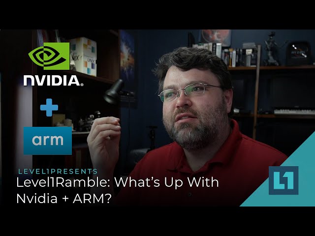 Level1Ramble: What's Up With Nvidia + ARM?