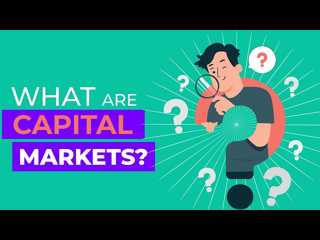 What are capital markets ?